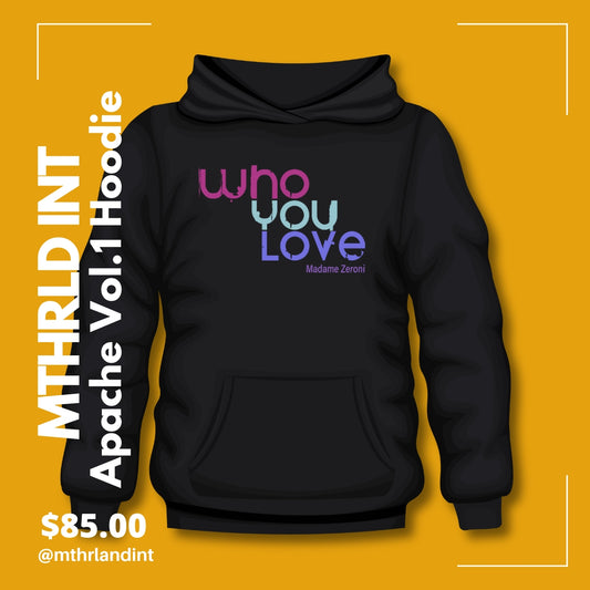 MTHRLND INT | Who You Love Hoodie | Apache Vol. 1